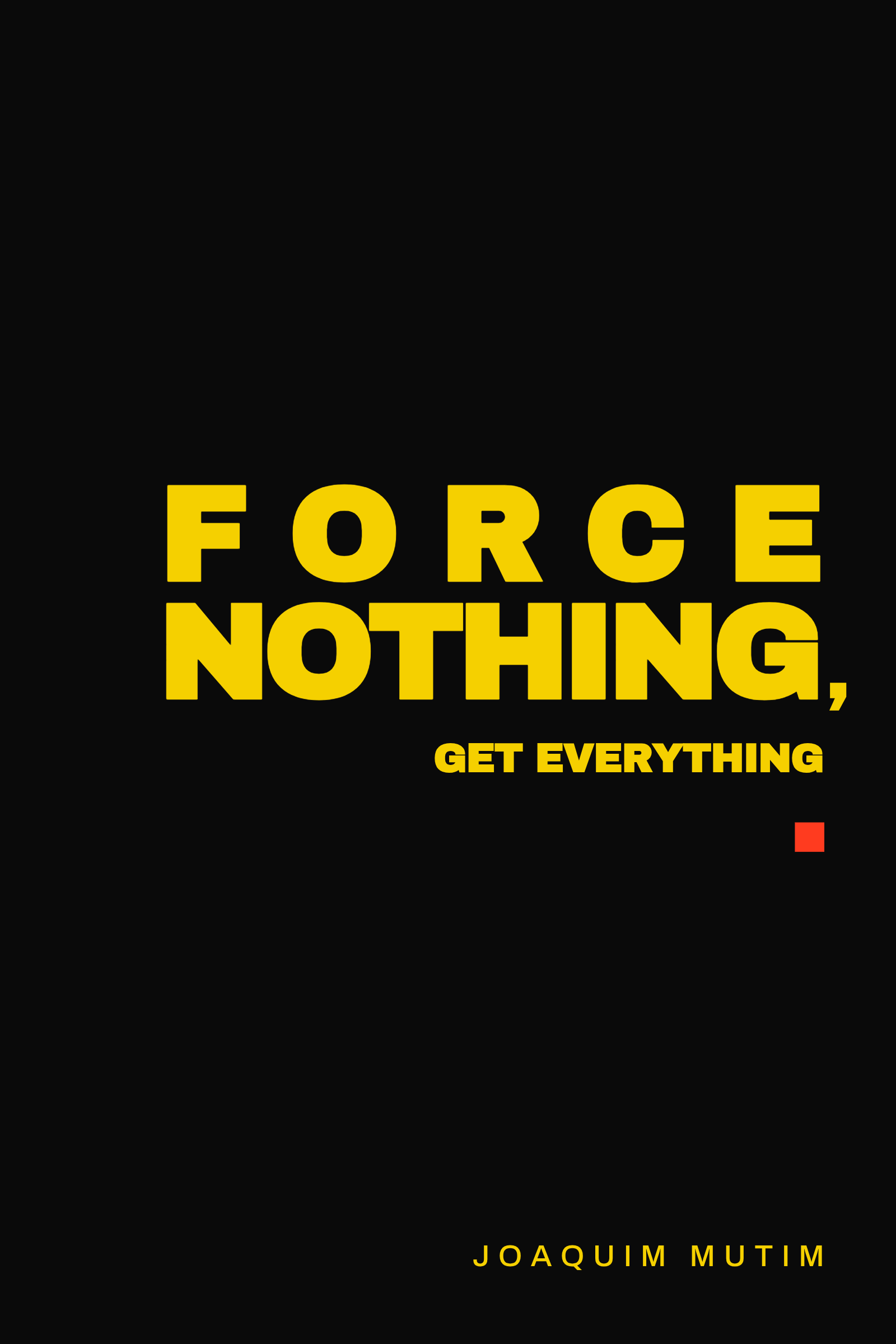 Force Nothing, Get Everything — book cover